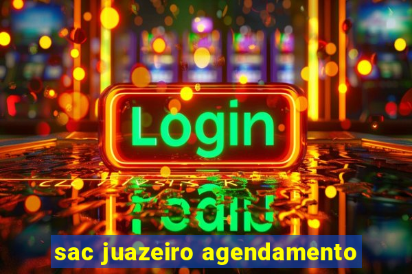 sac juazeiro agendamento